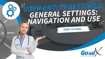 GoodX Web Tutorial - User Entity Settings: General Settings: Navigation and Use