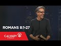 Romans 8:1-27 - Skip Heitzig