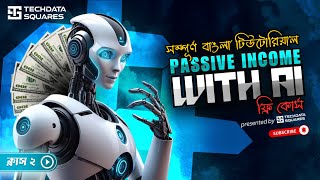 Passive Income Hacks with Artificial Intelligence || Bangla Tutorial | Class 02 | Prompt Engineering