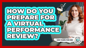 How Do You Prepare For A Virtual Performance Review?