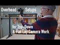 Overhead Camera Mounts, Shooting Flat Lay Video &amp; Photography in the Art Studio, Top-Down Setups