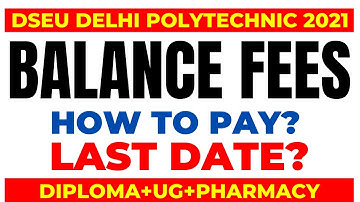 DSEU Delhi Polytechnic 2021: What Is Balance Fee | How to Pay Balance Fee | Last Date | Cetdelhi2021