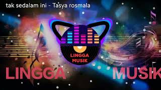 TAK SEDALAM INI - Tasya rosmala ageng music ( official music video )