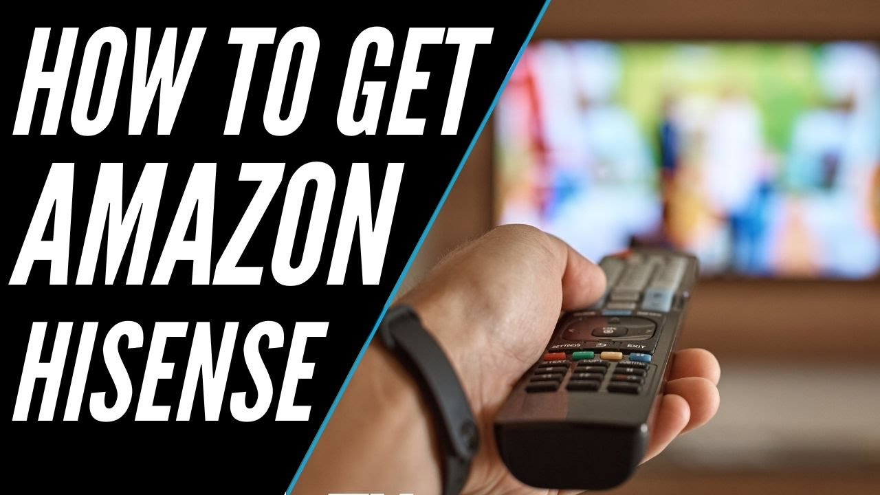 How To Get Amazon Prime Video On Any Hisense Tv