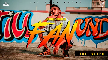 FAN (Official Video) - Pinder Sahota ft A Dust | S Kay Galot | Lil Daku | Latest punjabi songs 2021