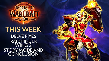 Story Mode, Raid Finder Wing 2, Super Important Gear! This Week In Warcraft