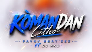 REMIX KÒMANDAN LITHO DANSE MANMAN FAYKY BEATZ FT DJ HKD 