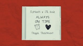 Ashanti x Ja Rule - Always On Time (Proppa Treatment) [Free Download] Resimi