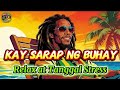 KAY SARAP NG BUHAY 🌿 | Chill Filipino Roots Reggae Mix 2026 | Relax &amp; Stress-Relief Vibes 🌅