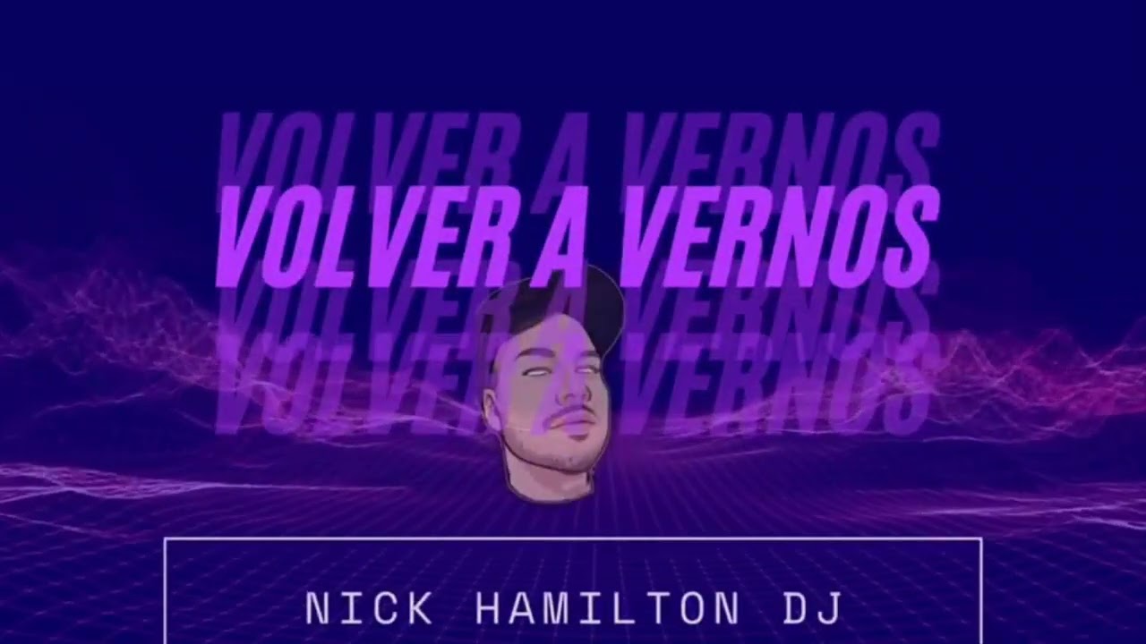 Matías Valdez - Volver a vernos (CLUB REMIX) NICK HAMILTON DJ - YouTube