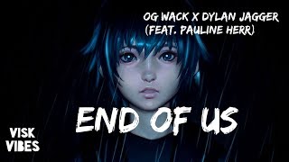 Og Wack X Dylan Jagger - End Of Us Feat. Pauline Herr