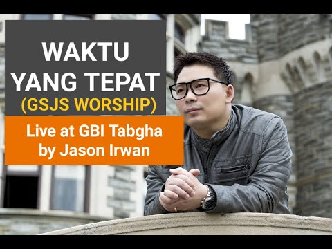 Waktu Yang Tepat(GSJS Worship)- Jason Irwan