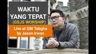 Miniatura de vídeo de "Waktu Yang Tepat(GSJS Worship)- Jason Irwan live at GBI Tabgha Batam"