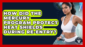 How Did The Mercury Program Protect Heat Shields During Re-entry? - All About Astronauts