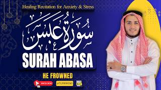 80 Surah Abasa سورة عبس | Calm Your Heart & Relieve Stress | Qari Alaa Aqel | Tilawah360