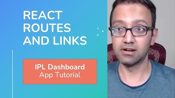 08 Adding React Routes and Links for Teams IPL Dashboard - Full Stack Web Development Tutorial