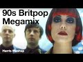 90s mix britpop megamix harris mashup