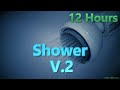 Running Shower - 12 Hours - V2 -  Ambient Sleep Sounds Relaxing Water Running ducha  Dusche