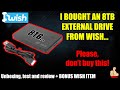 I bought an 8TB External Drive from Wish...and it went as well as you would expect