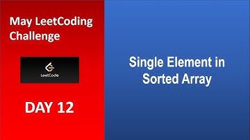 Single Element in a Sorted Array | Day 12 | [May LeetCoding Challenge] [Leetcode] [2020] #withMe