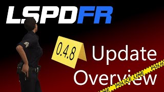 LSPDFR 0.4.8 Update Overview LSPDFR 0.4.8 Update Overview