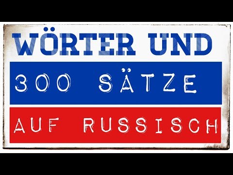 300 Wörter und Sätze auf Russisch für Anfänger - A1, A2 (B1)