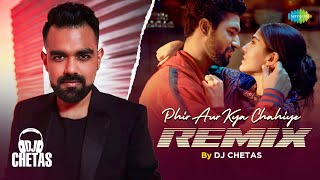 Phir Aur Kya Chahiye | DJ Chetas Remix | Vicky K, Sara Ali K, Arijit Singh,Sachin-Jigar,Amitabh B