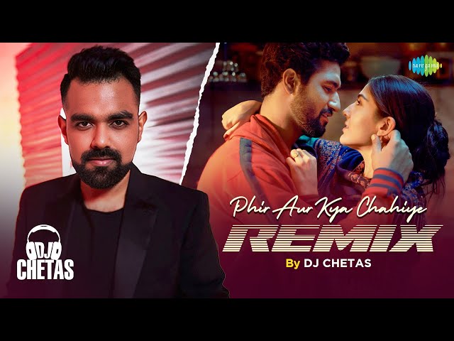 Phir Aur Kya Chahiye | DJ Chetas Remix | Vicky K, Sara Ali K, Arijit Singh,Sachin-Jigar,Amitabh B class=