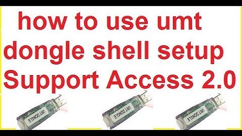 how to use/umt dongle/;shell setup/umt Support Access 2.0