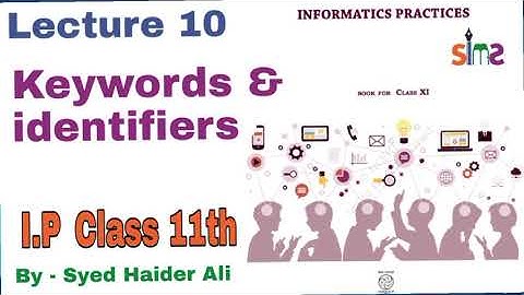 Keywords and identifiers || Informatics Practices || Class 11th ||  Lecture 10 || by Haider Sir