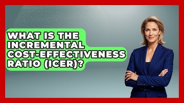 What Is The Incremental Cost-Effectiveness Ratio (ICER)? - Learn About Economics
