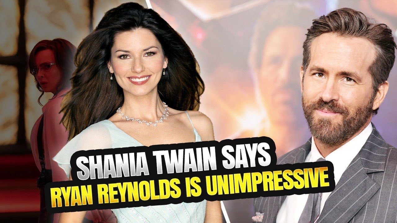 Shania Twain Says Ryan Reynolds Is Unimpressive YouTube