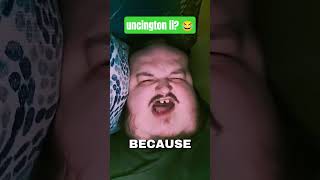 Uncington Has Lost The Plot Lol