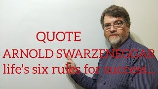 Tutor Nick P Quotes (258) Arnold Schwarzeneggar - Life's Six Rules for Success ...