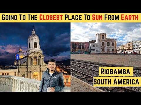 Exploring Riobamba City Of Ecuador South America | I Will Go On The Highest Mountain Of Ecuador |