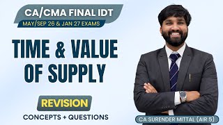 TIME &amp; VALUE OF SUPPLY Revision with Question | CA/CMA Final IDT May/Sep 26, Jan 27 |Surender Mittal