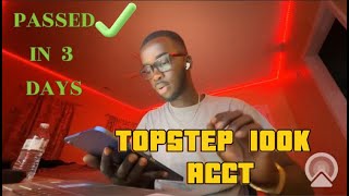 HOW I PASSED TOPSTEP 100K COMBINE IN 3DAYS