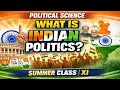 POLITICAL SCIENCE | WHAT IS INDIAN POLITICS | SUMMER CLASS | XI