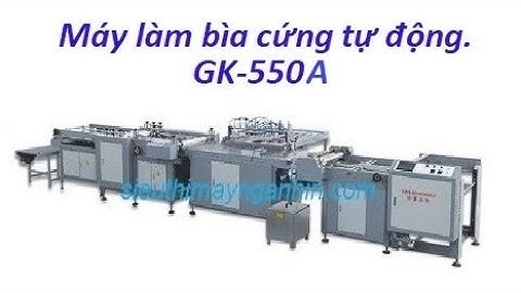 MÁY LÀM BÌA CỨNG TỰ ĐỘNG, BÌA NẮP HỘP CỨNG. GK-550A
