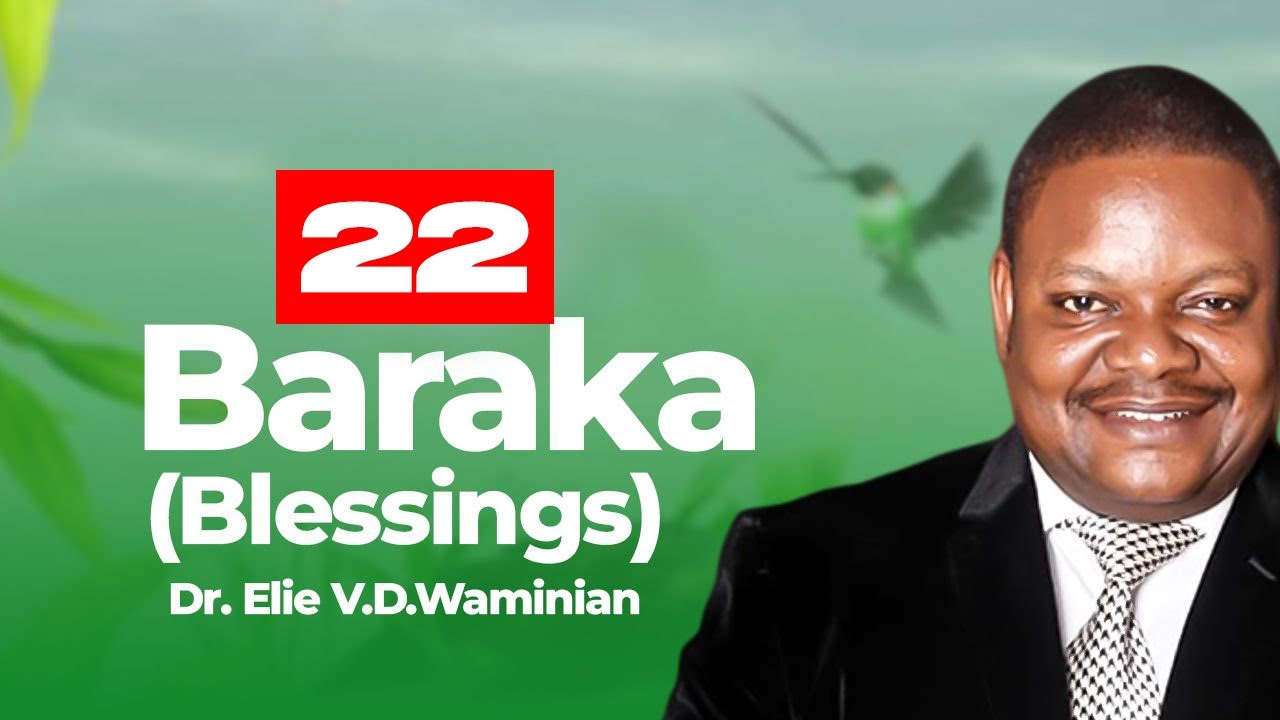 'Baraka' Sehemu Ya 22, Dr. Elie VD.Waminian