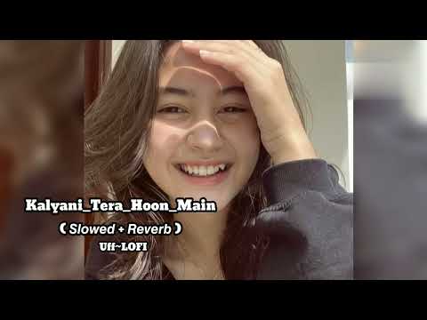 Kalyani_Tera_Hoon_Main_Slowed_+_Reverb Vijay_Deverakonda,Sachet_Parampara#Lofisongs Edit_By:Uff~LOFI
