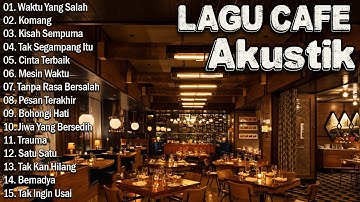 MUSIK CAFE POPULER 🎵 LAGU CAFE AKUSTIK INDONESIA TERBAIK 2024🎵
