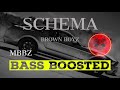 Schema   brown boyz   bass boosted   mbbz 2021