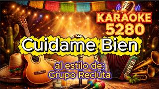 Cuidame Bien - Grupo Recluta Karaoke 5280