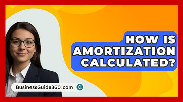 How Is Amortization Calculated? - BusinessGuide360.com