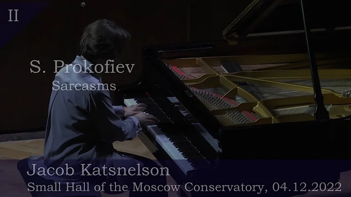 Jacob Katsnelson 04 12 2022 Conservatory Moscow 2part S.Prokofiev 1Sarcasms