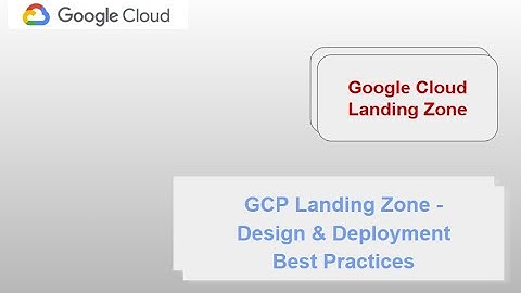 GCP Landing Zone - Design & Deployment Best Practices #gcp #landingzone #bestpractices