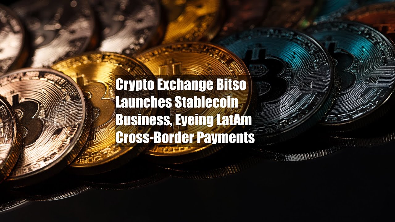 Crypto Exchange Bitso Launches Stablecoin Business, Eyeing LatAm Cross-Border  Payments - YouTube