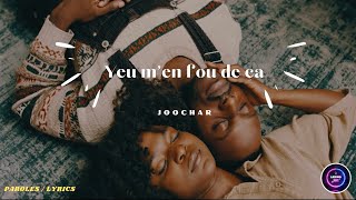 JOOCHAR - Yeu m’en fou de ça (vidéo Lyrics/paroles)