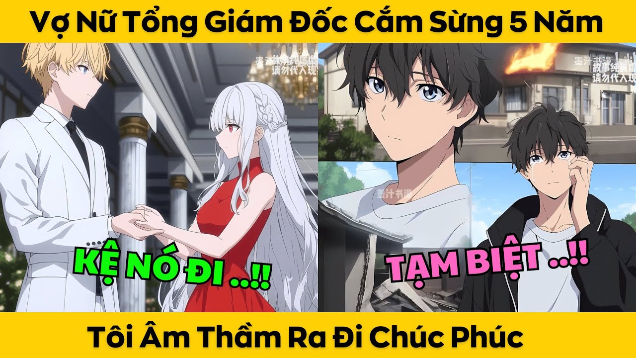 Vợ Nữ Tổng Giám Đốc Cắm Sừng Suốt 5 Năm - Tôi Âm Thầm Ra Đi Chúc Phúc